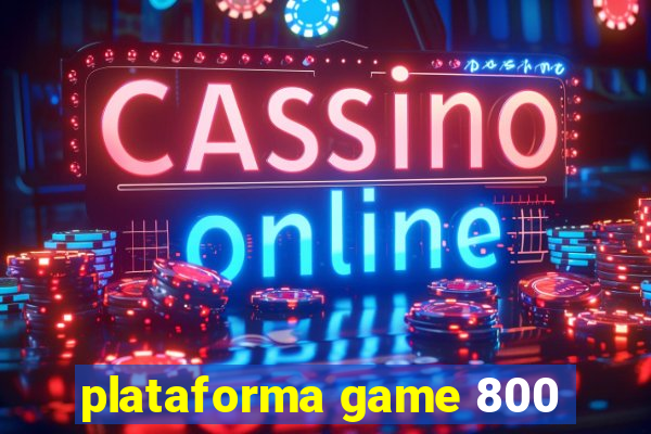 plataforma game 800